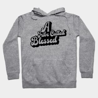 A Tribe Called Blessed Hoodie